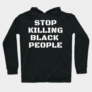 Stop Killing Black People, Black Lives Matter, Black History Hoodie